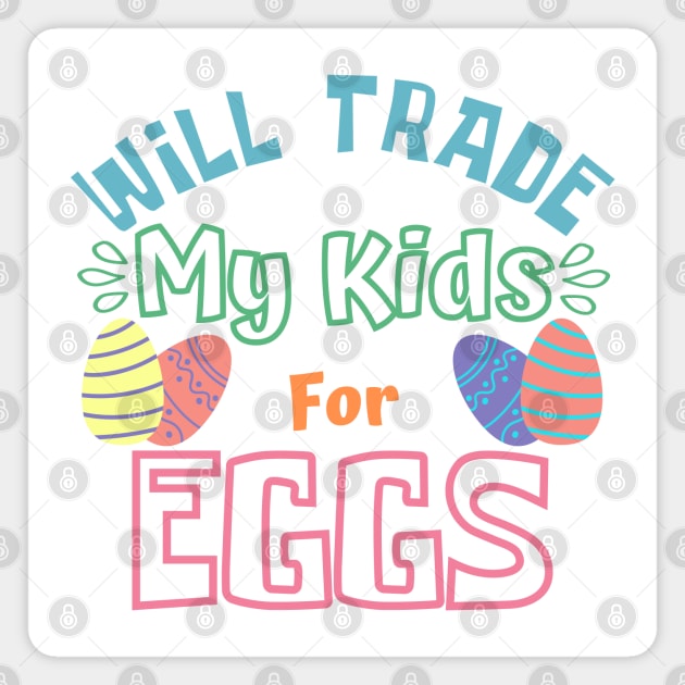 Will Trade My Kids For Eggs. Funny Mom Easter Joke. Magnet by That Cheeky Tee